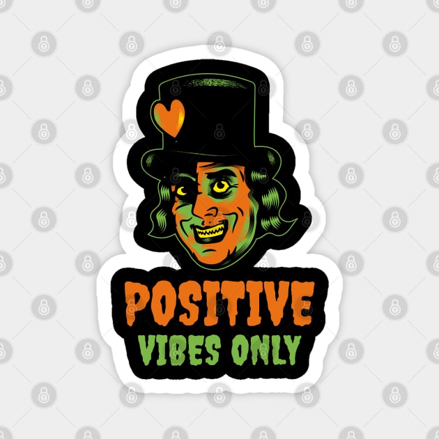 Positive Vibes Only – Sarcastic Creepy Halloween Magnet by Stylecombinator
