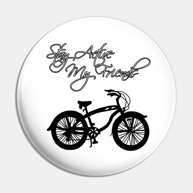 Stay Active My Friends Pin by Astrablink7