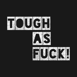 Tough as Fuck! T-Shirt