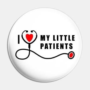 Pediatric Nurse I Love My Little Patients Pin