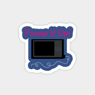 Pump It Up! Pink Magnet