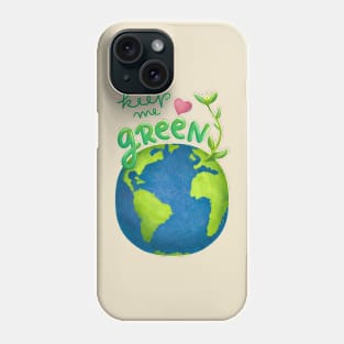 Keep me green earth lover Phone Case