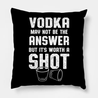 Vodka Worth A Shot Vodka Lover Pillow