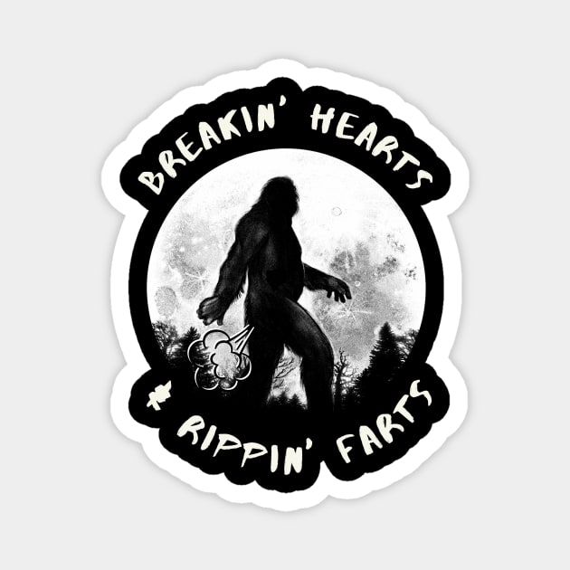 Breakin' hearts and rippin' farts Bigfoot Magnet by MotleyRidge