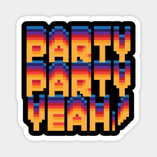 Party party yeah! Hot colors and pixels! Magnet