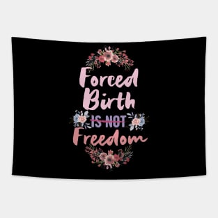 Forced birth is not freedom, abortion rights Tapestry