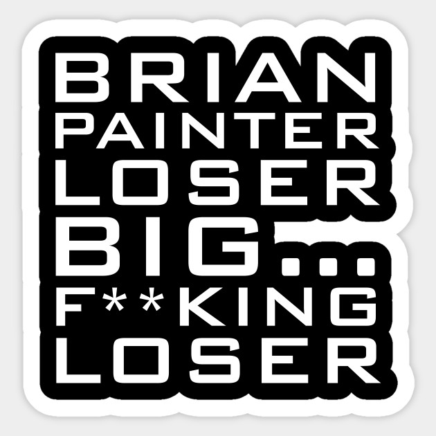 brian painter loser spaced sticker teepublic