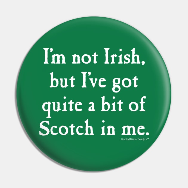 I'm Not Irish But I've Got Scotch Pin by SmokyKitten