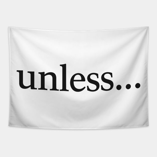 Unless...  My Brother, My Brother, and Me Tapestry by FillSwitch