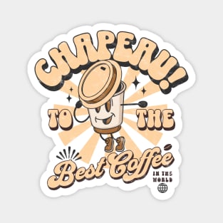 Chapeau! To the Best Coffee (In the World) Magnet