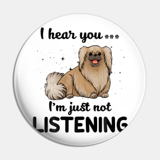 Pekingese I hear you ... I am just not listening Pin