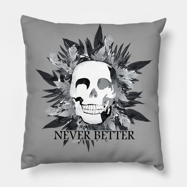 Never better Pillow by ArtStopCreative