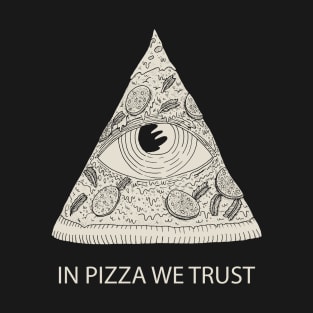 IN PIZZA WE TRUST T-Shirt