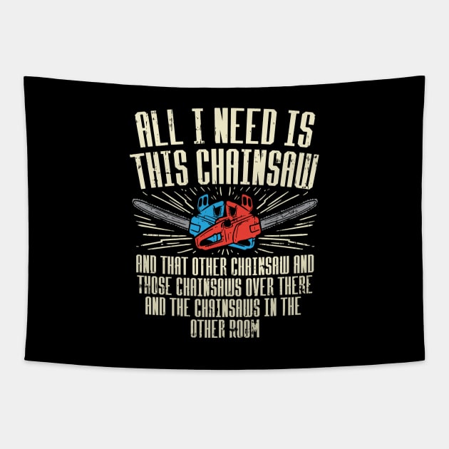 All I Need is This Chainsaw Tapestry by Dolde08