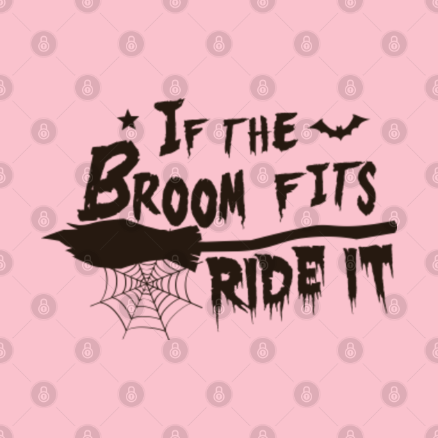 Disover Halloween For Women - If The Broom Fits Ride It - Halloween For Women - T-Shirt