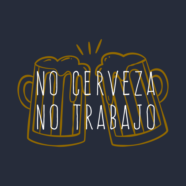 No cerveza, no trabajo - color design by verde