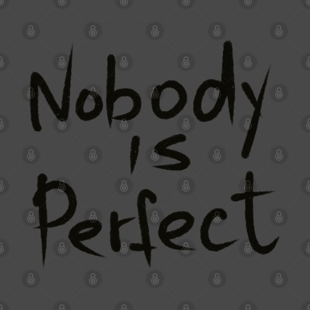 nobody is perfect. handwritten by black marker by barbasantara