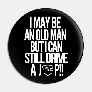 i may be an old man but i can still drive my jeep Pin