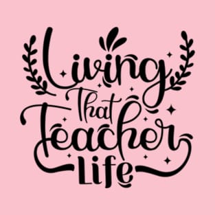 Living that teacher life T-Shirt