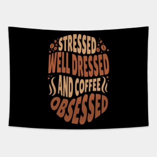 Stressed Well Dressed And Coffee Obsessed, Funny Coffee Lover Tapestry