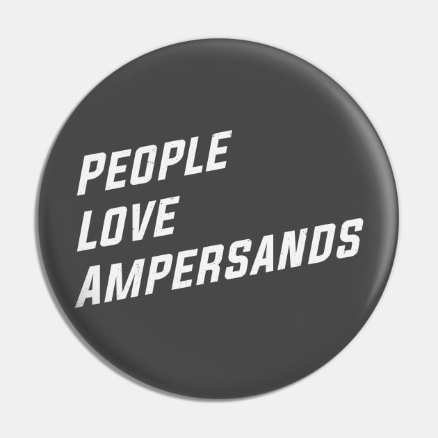 People Love Ampersands Pin by MonkeyColada