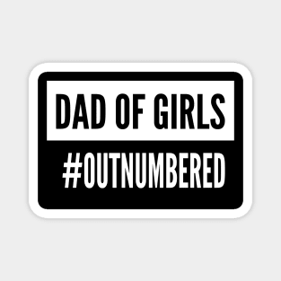 Dad of Girls #Outnumbered , Gift For Dad idea Magnet