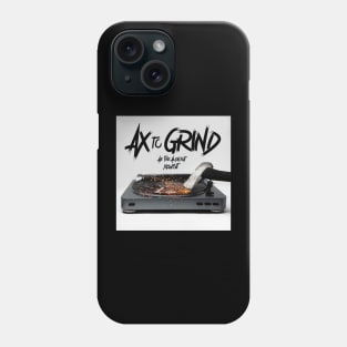 AX To Grind Phone Case