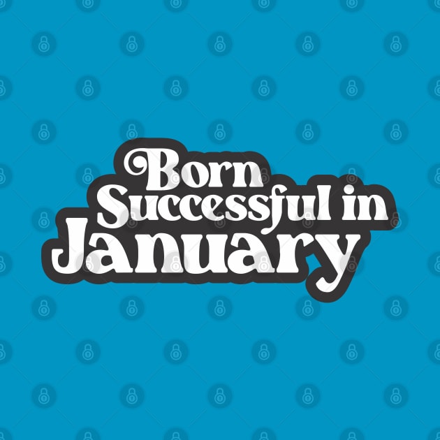 Born Successful in January (3) - Birth Month - Birthday by Vector-Artist