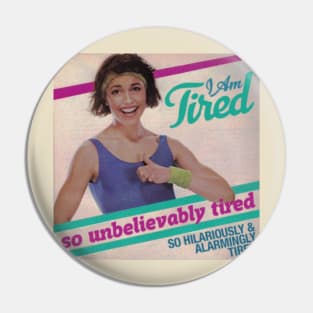 Tired Pin