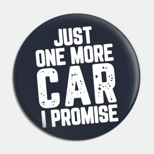 Just One More Car I Promise Pin