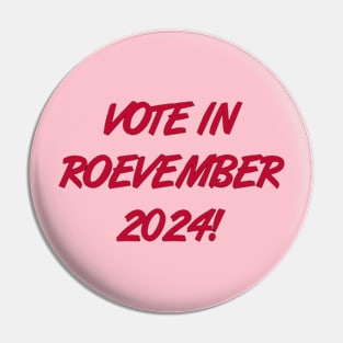 Vote in Roevember 2024! (November) Pin