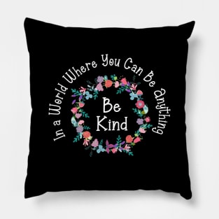 in a world where you can be anything be kind Pillow
