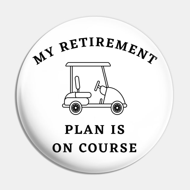 My Retirement Plan Is On Course Funny Golf Pin by Lasso Print