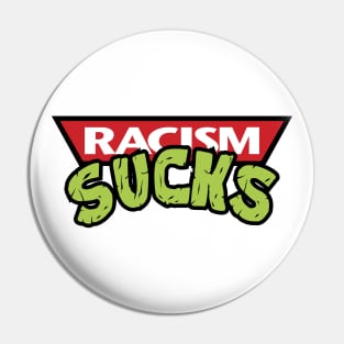 Racism Sucks Pin