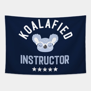 Koalafied Instructor - Funny Gift Idea for Instructors Tapestry