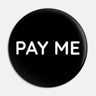 Pay Me Pin