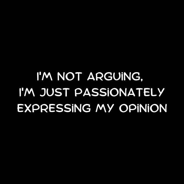 I'm not arguing, I'm just passionately expressing my opinion by Art By Mojo