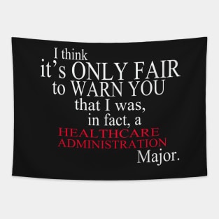 I Think It’s Only Fair To Warn You That I Was, In Fact, A Healthcare Administration Major Tapestry