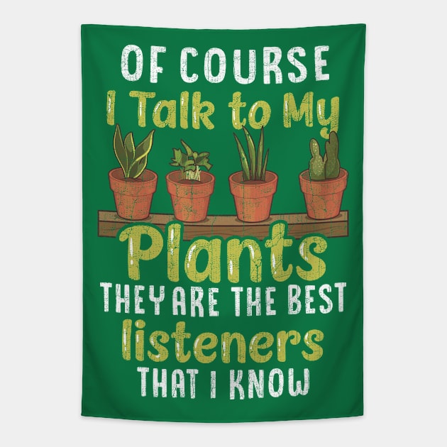 Botany Of Course I Talk To My Plants Tapestry by E