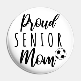 Proud Senior Soccer Mom Pin