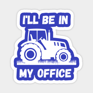 I'll be in my office - Farmer Magnet