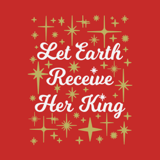 Let Earth Receive Her King - Christmas T-Shirt