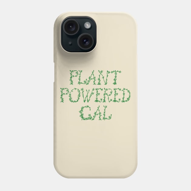 Plant Powered Gal Vegetarian/Vegan Fun Phone Case by teesbyfifi