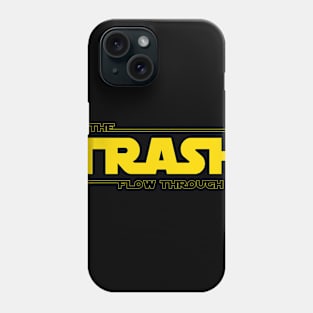 Let The Trash Flow Through You Phone Case