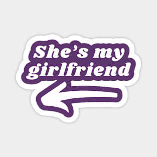 She's my girlfriend valentine Magnet