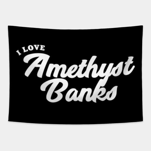 I Love Amethyst Banks Amethyst Banks Tapestry Teepublic