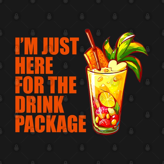 I'm Just Here For The Drink Package - Funny Cruise by BDAZ