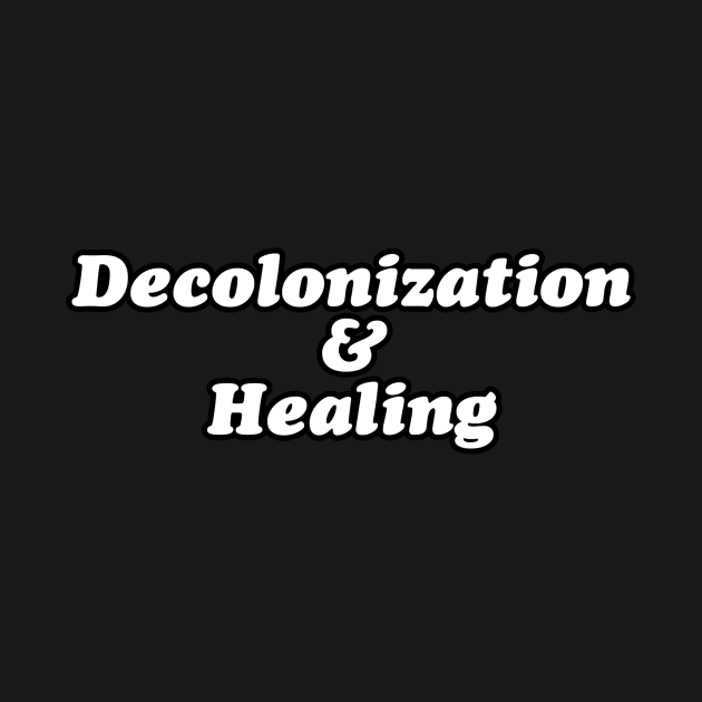 DECOLONISATION AND HEALING by Beautifultd
