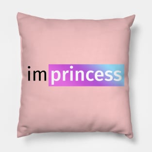 IM PINK PRINCESS! Pillow