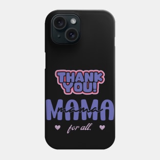 Happy Mothers Day Thank You Mama mommy for all Phone Case